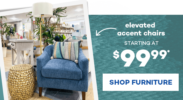 elvated accent chairs starting at $99.99*, shop furniture.