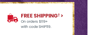 Free shipping on orders $199 plus with code SHIP119